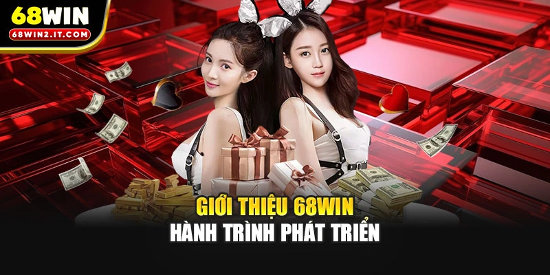 Giới thiệu 68WIN hành trình phát triển